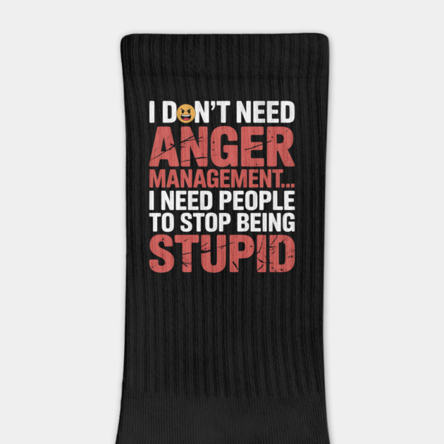 I Don't Need Anger Management Funny Slogan by Designed By Marty