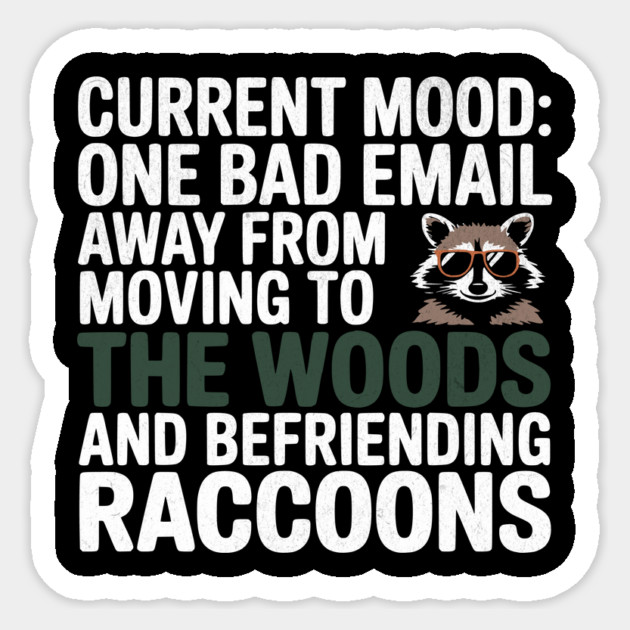 Current Mood Raccoon Funny Slogan Sticker by Designed By Marty