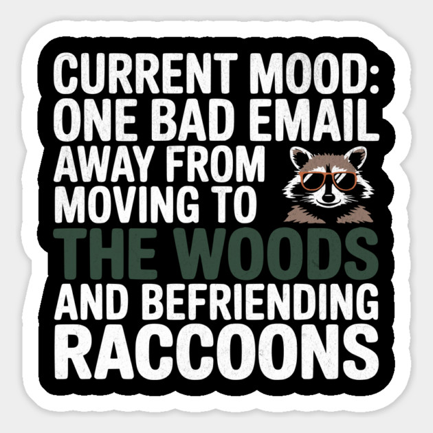 Current Mood Raccoon Funny Slogan Magnet by Designed By Marty
