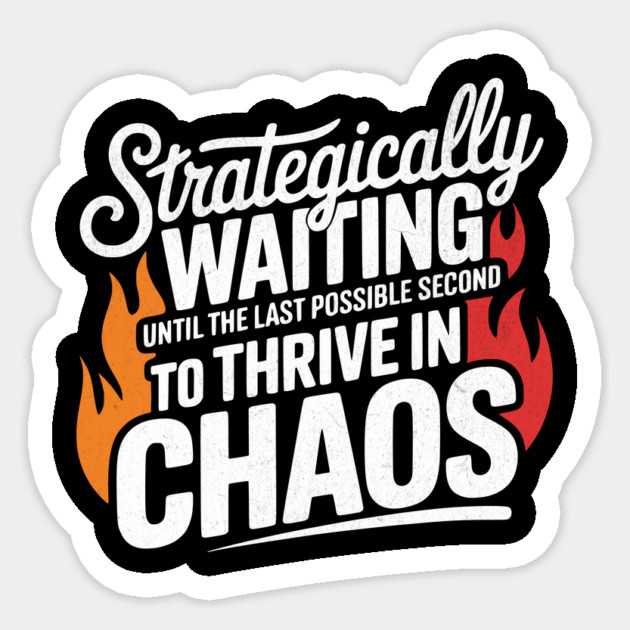 Strategically Waiting Funny Slogan Sticker by Designed By Marty