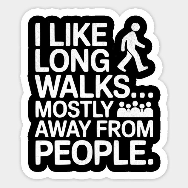 I Like Long Walks Funny Slogan Sticker by Designed By Marty