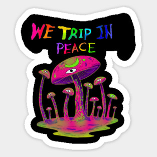 We Trip In Peace Sticker