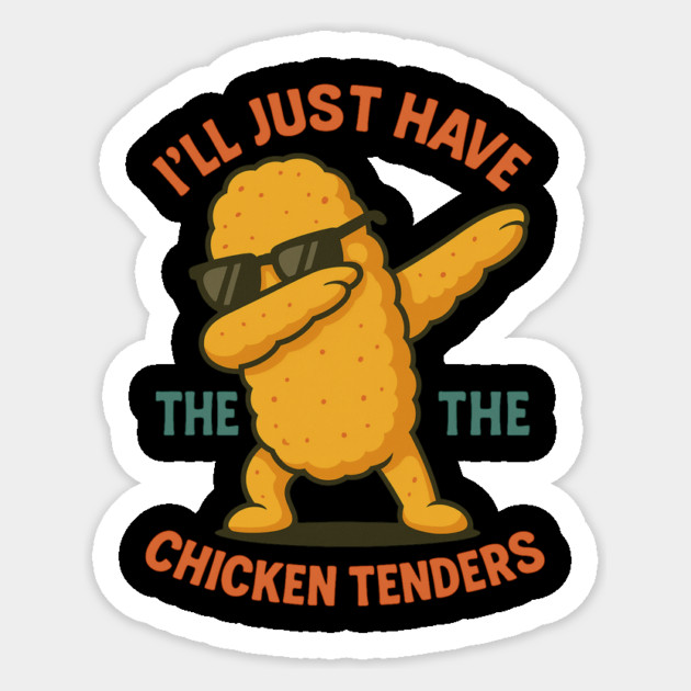 I’ll-Just-Have-The-Chicken-Tenders Sticker by ArtistTee ⭐⭐⭐⭐⭐