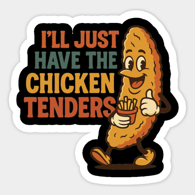 I’ll Just Have The Chicken Tenders Sticker by ArtistTee ⭐⭐⭐⭐⭐