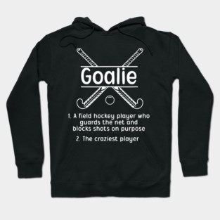 Goalie - Hockey Design for Goaltenders & Fans Hoodie