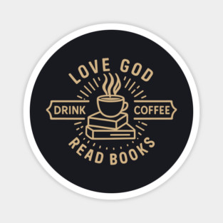 Love God Drink Coffee Read Books Magnet