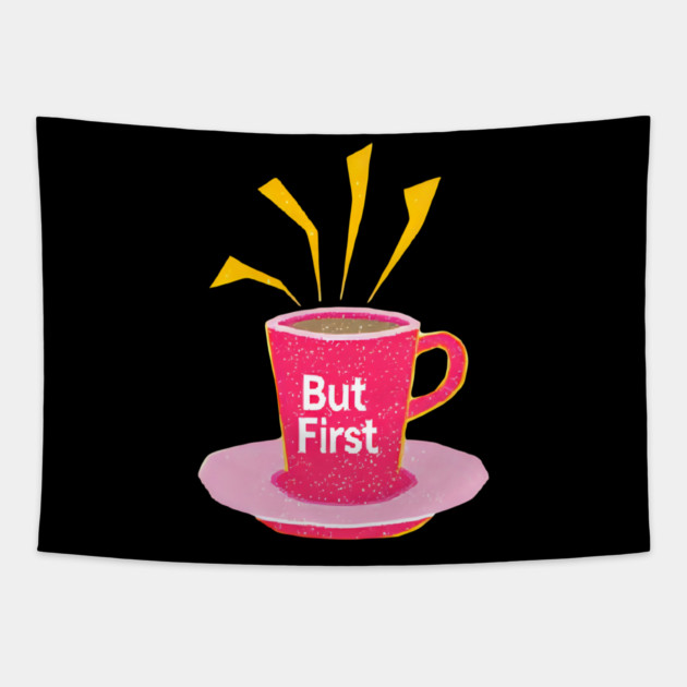 But First Coffee in life Tapestry by SR8891