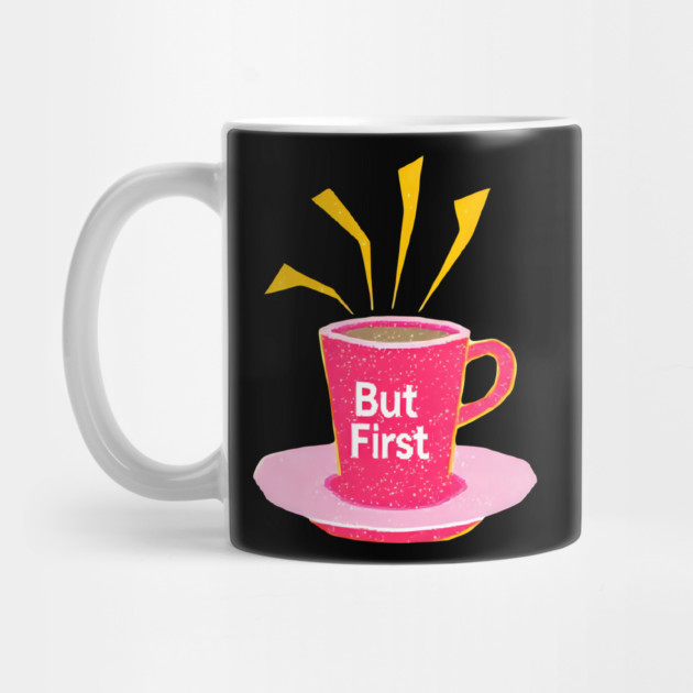 But First Coffee in life by SR8891