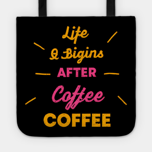 Life Begins After Coffee Tote by SR8891