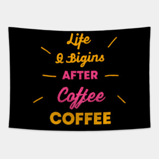 Life Begins After Coffee Tapestry