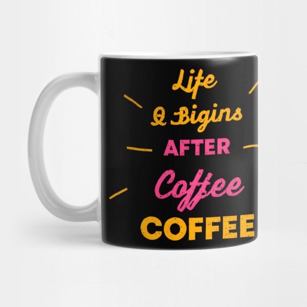 Life Begins After Coffee by SR8891