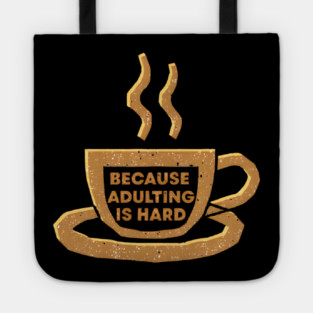 Coffee Because Adulting Is Hard Tote