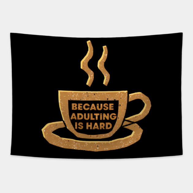 Coffee Because Adulting Is Hard Tapestry by SR8891