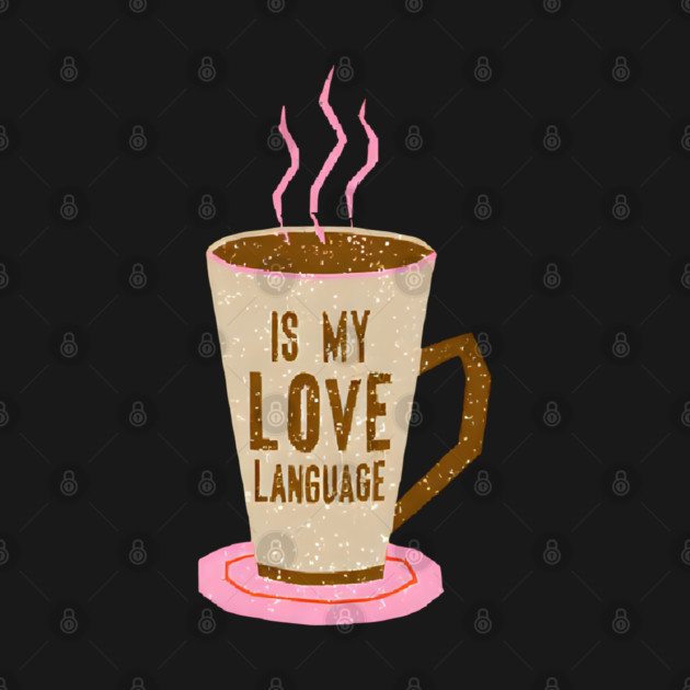 Coffee Is Love Language in life by SR8891