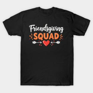 friendsgiving  squad T-Shirt