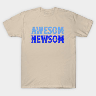 Awesom Newsom, Gavin Newsom 2028, Support Newsom for President. Newsom #48 in '28, Deliberate misspelling, get noticed! T-Shirt