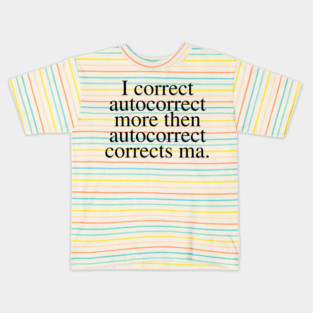 Funny Autocorrect Saying About Correcting Autocorrect Kids T-Shirt