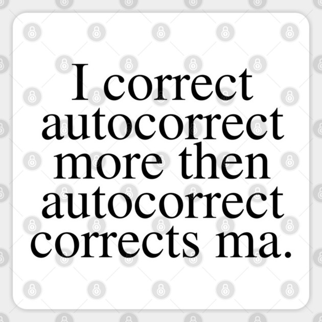 Funny Autocorrect Saying About Correcting Autocorrect Sticker by Luxinda