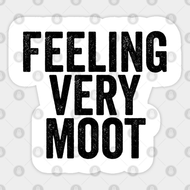 Feeling Very Moot, funny sarcastic saying Sticker by Luxinda