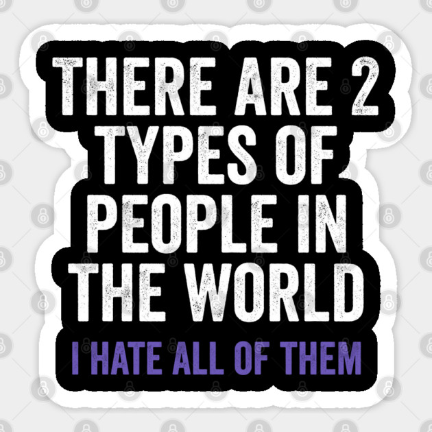 Funny There Are Two Types of People In The World saying Sticker by Luxinda