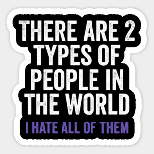 Funny There Are Two Types of People In The World saying Magnet