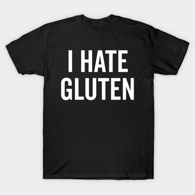 I Hate Gluten T-Shirt by Frank Ring