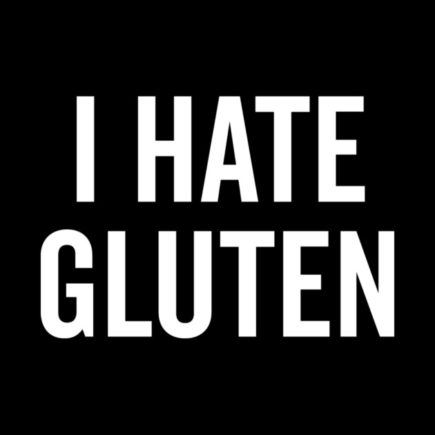 I Hate Gluten by Frank Ring