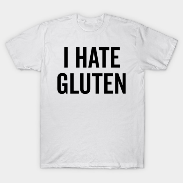 I Hate Gluten T-Shirt by Frank Ring