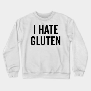 I Hate Gluten Crewneck Sweatshirt