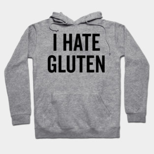 I Hate Gluten Hoodie