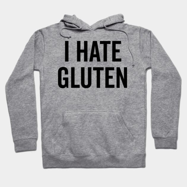 I Hate Gluten Hoodie by Frank Ring