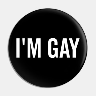 I’m Gay Pin