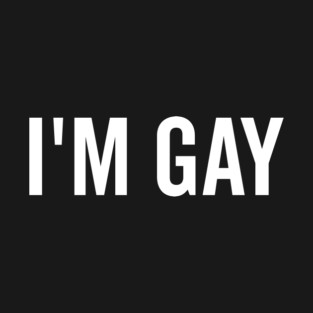 I’m Gay T-Shirt