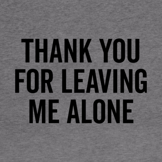 Thank You For Leaving Me Alone by Frank Ring