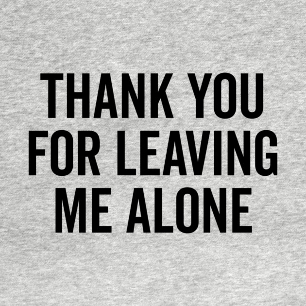 Thank You For Leaving Me Alone by Frank Ring