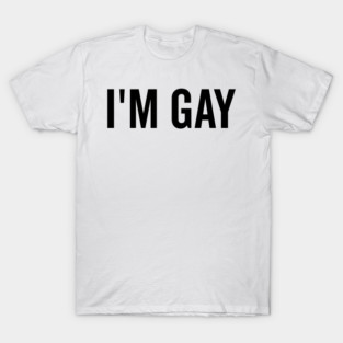 I’m Gay T-Shirt