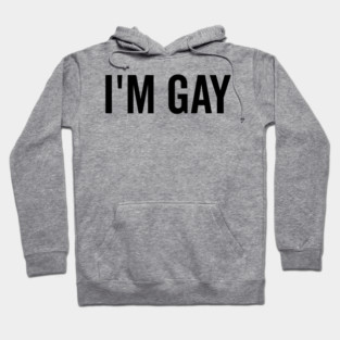 I’m Gay Hoodie