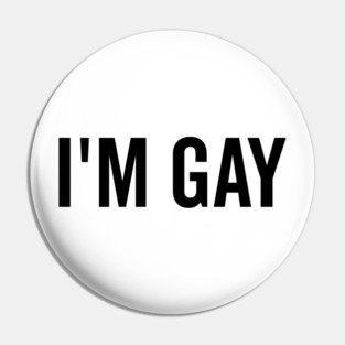 I’m Gay Pin