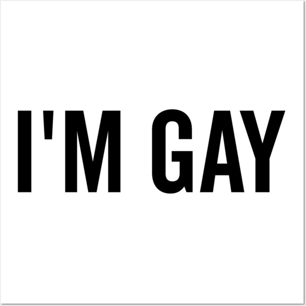 I’m Gay Wall Art by Frank Ring