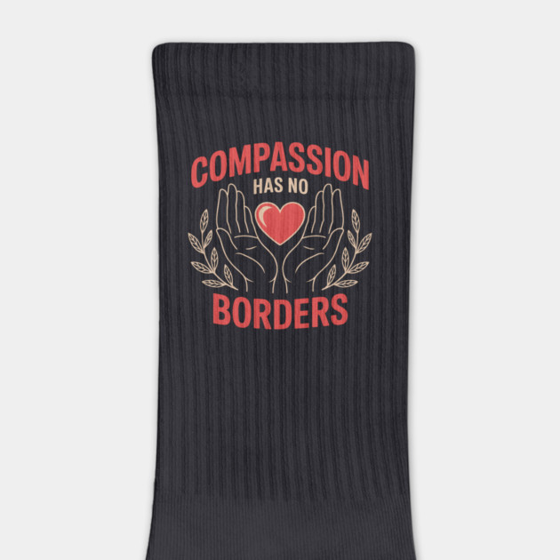 Compassion Has No Borders by Charles's Store 8