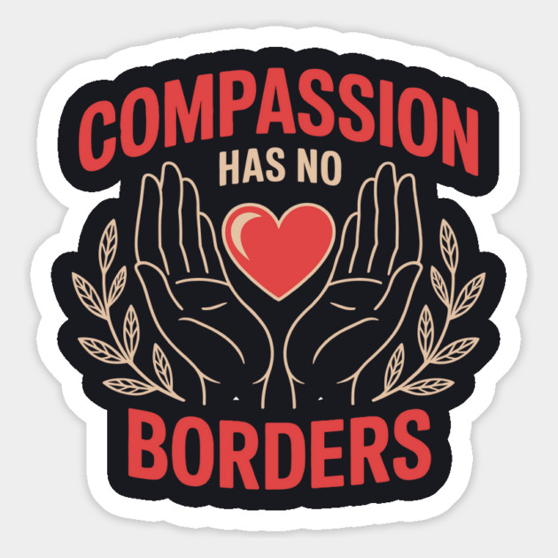 Compassion Has No Borders Magnet by Charles's Store 8