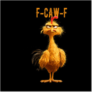 F-Caw-F Chicken Fcawf Chicken Posters and Art