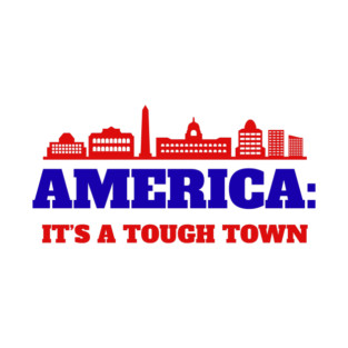 America: It’s a Tough Town T-Shirt