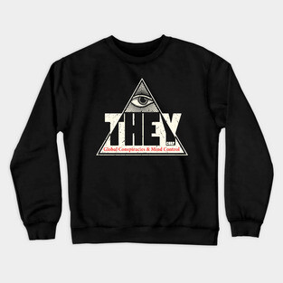 THEY Corp Conspiracies & Mind Control Conspiracy Tinfoil Hat Truth Memes Crewneck Sweatshirt