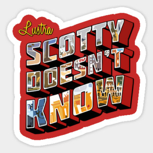 Scotty Doesn't Know shirt Lustra Men Women Kids Boys Scotty Doesnt Know Sticker