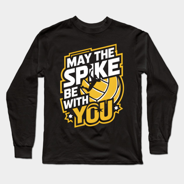 May The Spike Be With You – Funny Volleyball Long Sleeve T-Shirt by MakerMind8.2