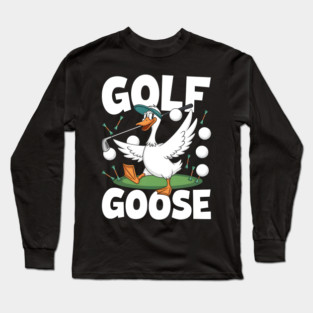 Golf Goose – Funny Cartoon Goose Playing Golf Long Sleeve T-Shirt