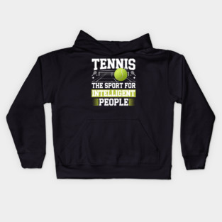 Tennis – The Sport for Intelligent People Kids Hoodie