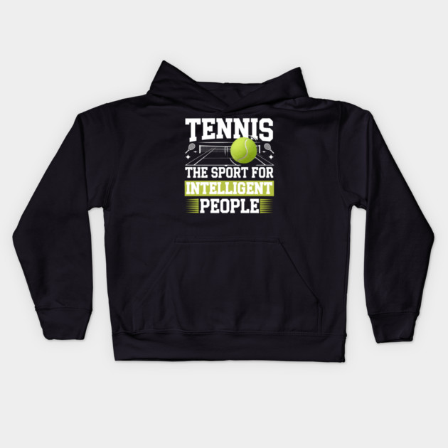 Tennis – The Sport for Intelligent People Kids Hoodie by MakerMind8.2