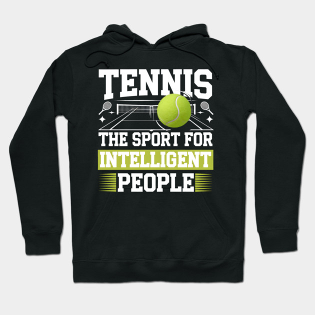 Tennis – The Sport for Intelligent People Hoodie by MakerMind8.2